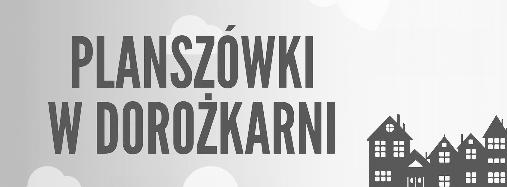 Napis planszówki w Dorożkarni obok rysunek domków jeden przy drugim