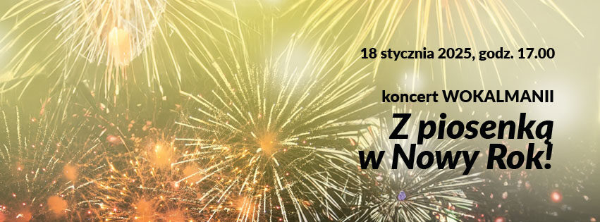 Grafika wydarzenia Z piosenką w nowy rok koncert Wokalmanii - strzelające fajerwerki