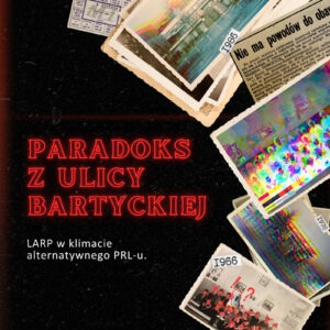 Grafika projektu LARP pt. "Paradoks z ulicy Bartyckiej" - kolaż zdjęć klasowych, kartek na żywność z czasów PRL i wycinka z gazety